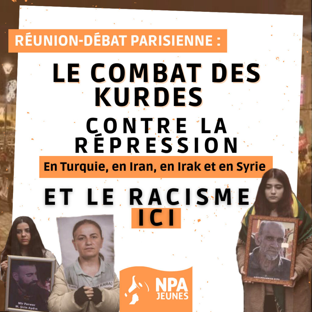 Réunion-débat parisienne Le combat des Kurdes Contre la répression En Turquie, en Iran, en Irak et en Syrie Et le racisme Ici